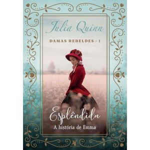 Esplêndida (Damas Rebeldes – Livro 1) - a História De Emma