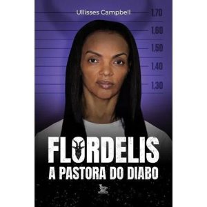 Flordelis - A Pastora do Diabo