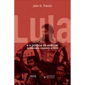 Lula E A Politica Da Astucia