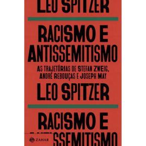 Racismo e Antissemitismo - As Trajetórias de Stefan Zweig, André Rebouças e Joseph May