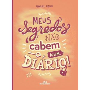 MEUS SEGREDOS NÃO CABEM NUM DIÁRIO!