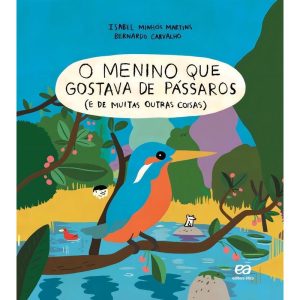 Menino Que Gostava de Pássaros (e de Muitas Outras Coisas), O