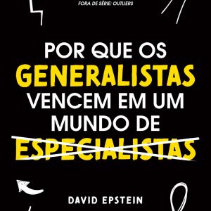 Por que os Generalistas Vencem em Um Mundo de Especialistas